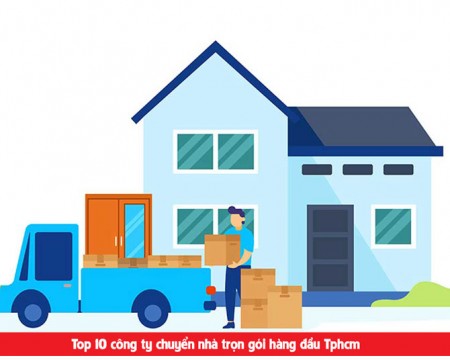 Top 10 dịch vụ chuyển nhà uy tín chuyên nghiệp tại Tphcm hiện nay
